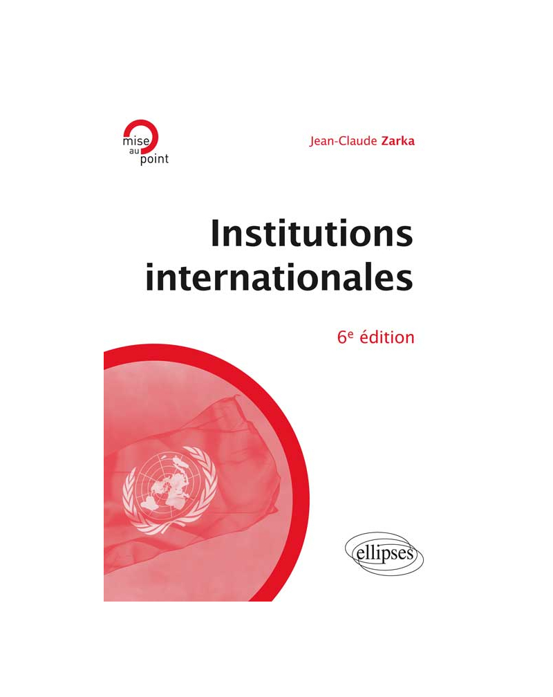 Institutions internationales, 6e édition mise à jour et enrichie