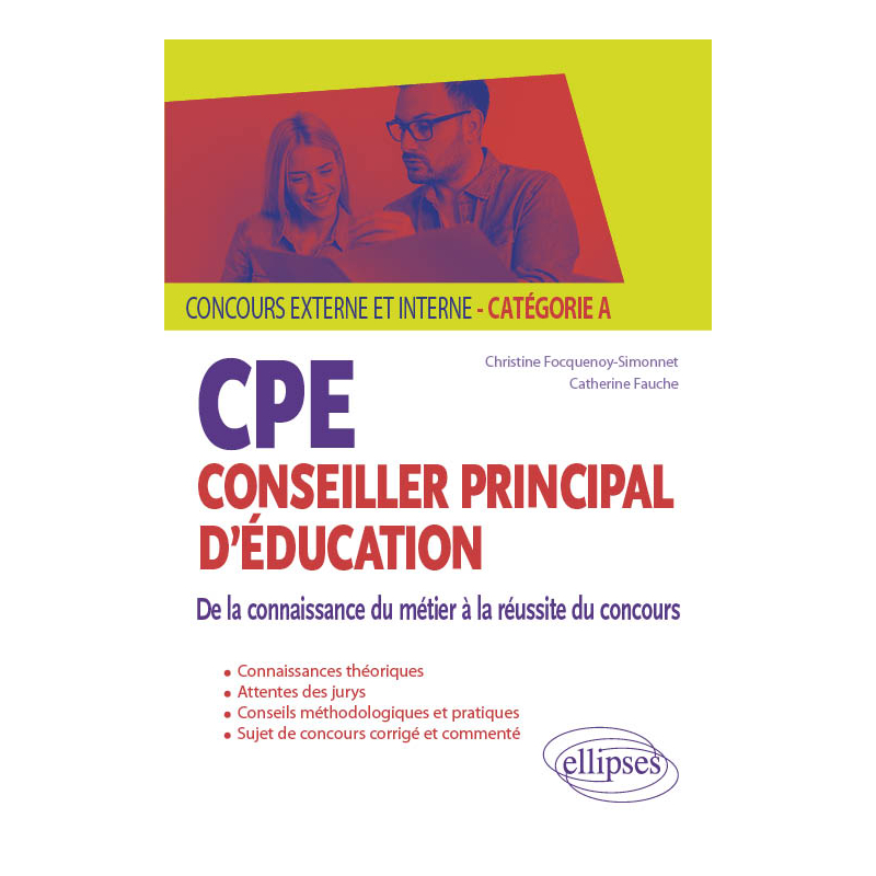 CPE - Conseiller principal d'éducation - De la connaissance du métier à la réussite du concours - Concours externe et interne - Catégorie A