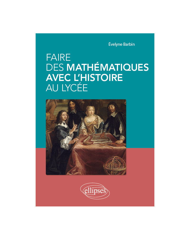 Faire des mathématiques avec l'histoire au lycée