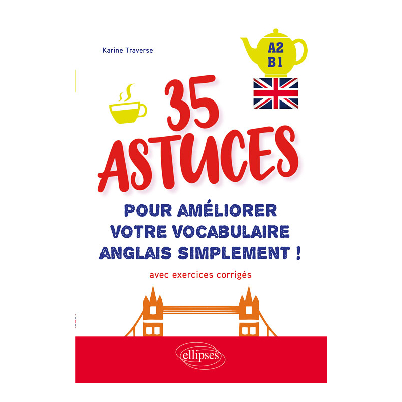 Anglais. 35 astuces pour améliorer votre vocabulaire simplement ! (avec exercices corrigés) [A2-B1]
