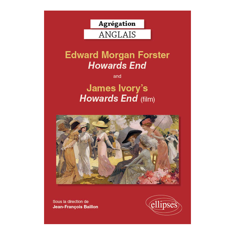 Agrégation anglais. Edward Morgan Forster, Howards End and James Ivory's Howards End (film)