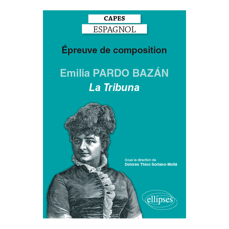 CAPES espagnol. Épreuve de composition 2020. Emilia PARDO BAZÁN, La Tribuna (1883)
