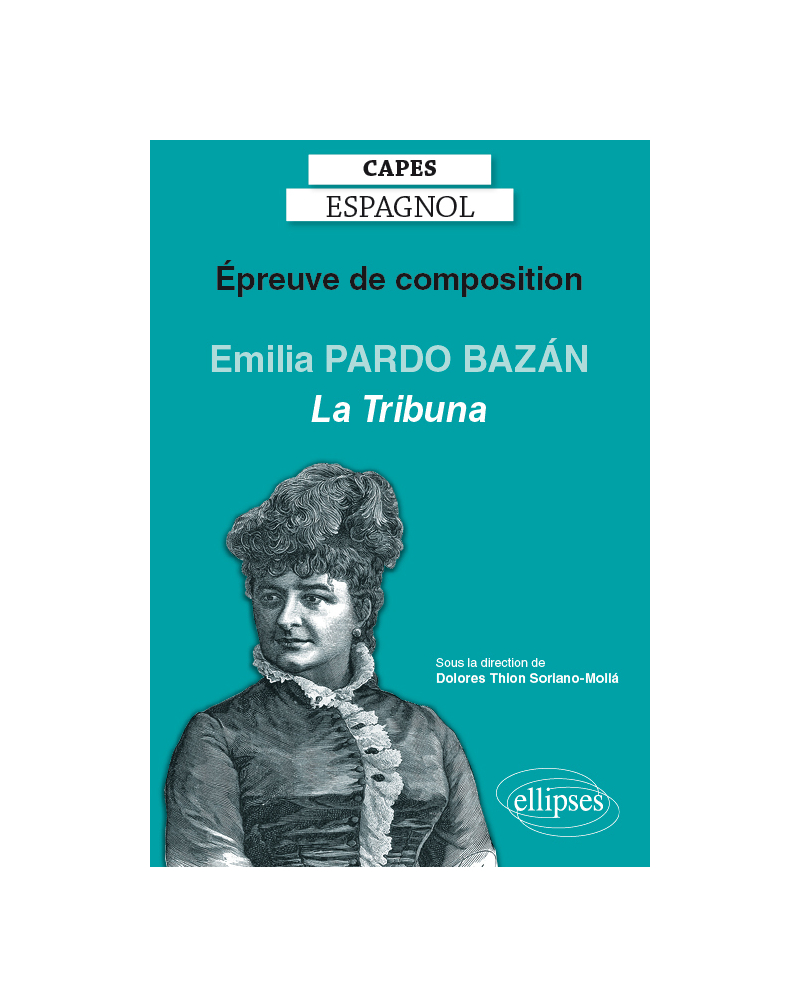 CAPES espagnol. Épreuve de composition 2020. Emilia PARDO BAZÁN, La Tribuna (1883)