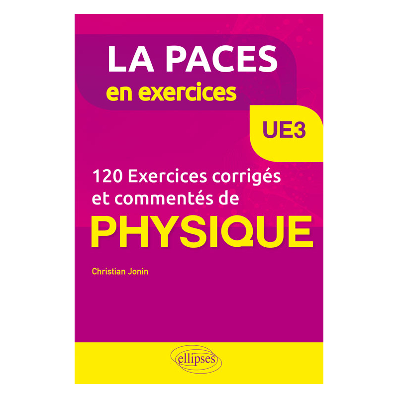 UE3 - 120 Exercices corrigés et commentés de Physique pour la PACES
