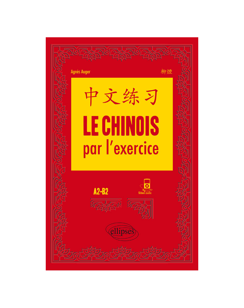 Le chinois par l'exercice. A2-B2