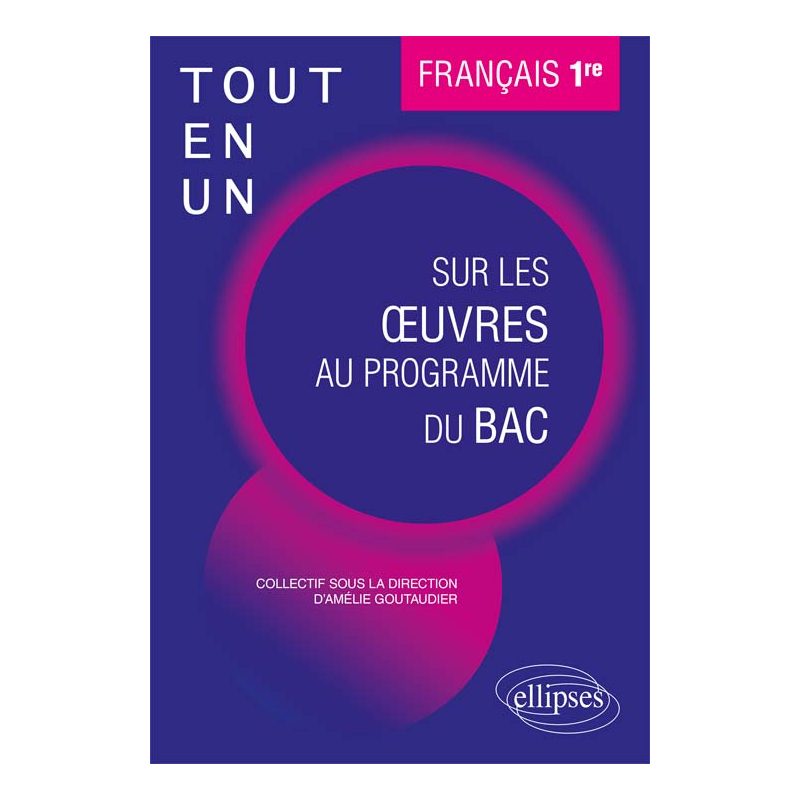 Français, Première. Tout-en-un sur les œuvres au programme du bac.