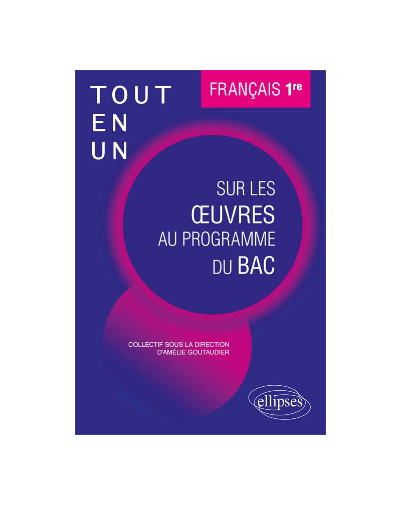 Français, Première. Tout-en-un sur les œuvres au programme du bac.