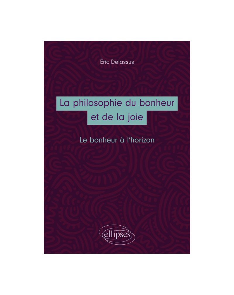 La philosophie du bonheur et de la joie. Le bonheur à l’horizon