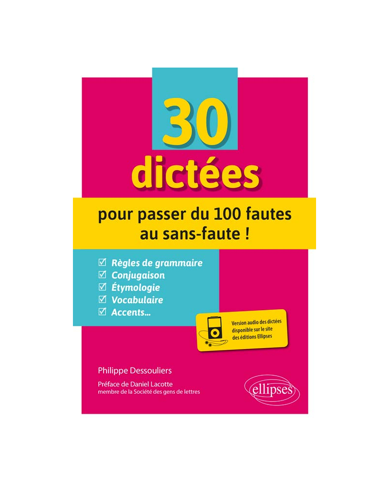 30 dictées pour passer du 100 fautes au sans-faute !