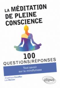 La méditation de pleine conscience  - Tout savoir sur la mindfulness
