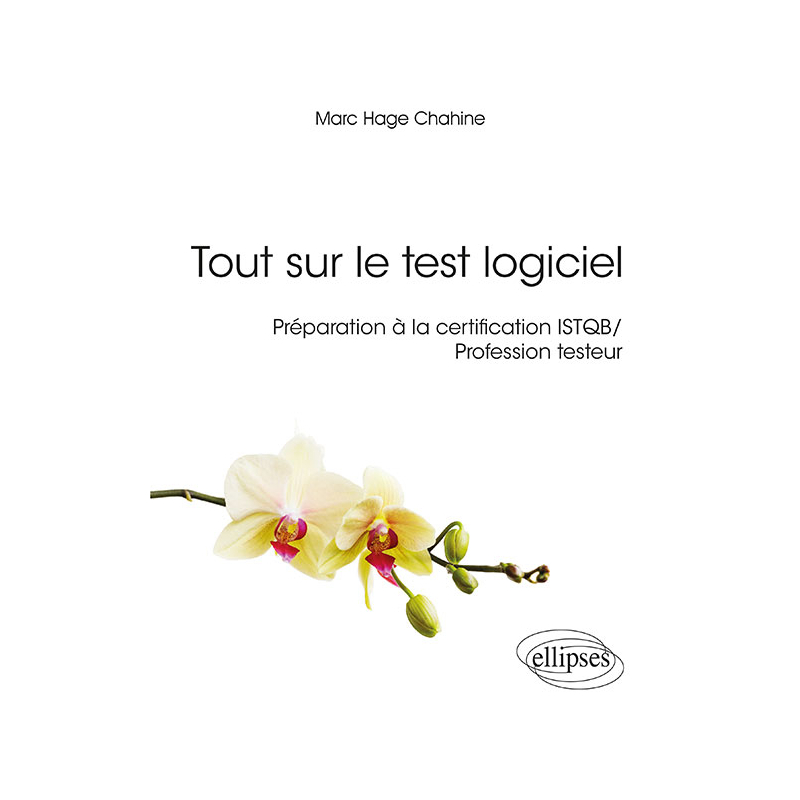 Tout sur le test logiciel - Préparation à la certification ISTQB / Profession testeur