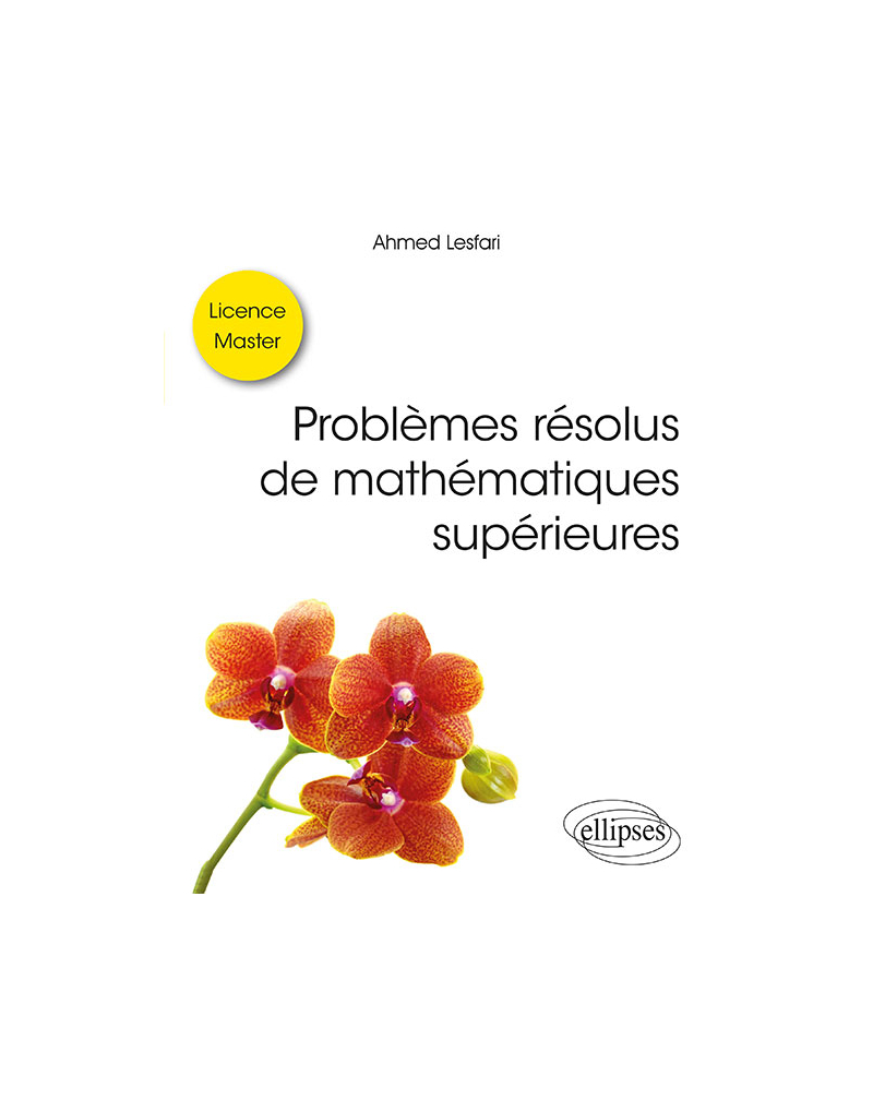 Problèmes résolus de mathématiques supérieures - Licence / Master