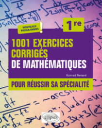 1001 exercices corrigés pour réussir sa spécialité Mathématiques - Première - Nouveaux programmes