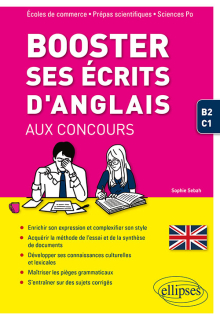 Booster ses écrits d'anglais aux concours. Écoles de commerce, prépas scientifiques et Sciences Po. B2-C1
