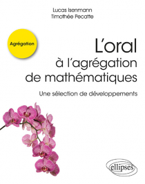 L'oral à l'agrégation de mathématiques - Une sélection de développements