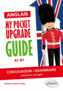 Anglais. My pocket upgrade guide. Conjugaison et grammaire avec exercices corrigés • A1-B1