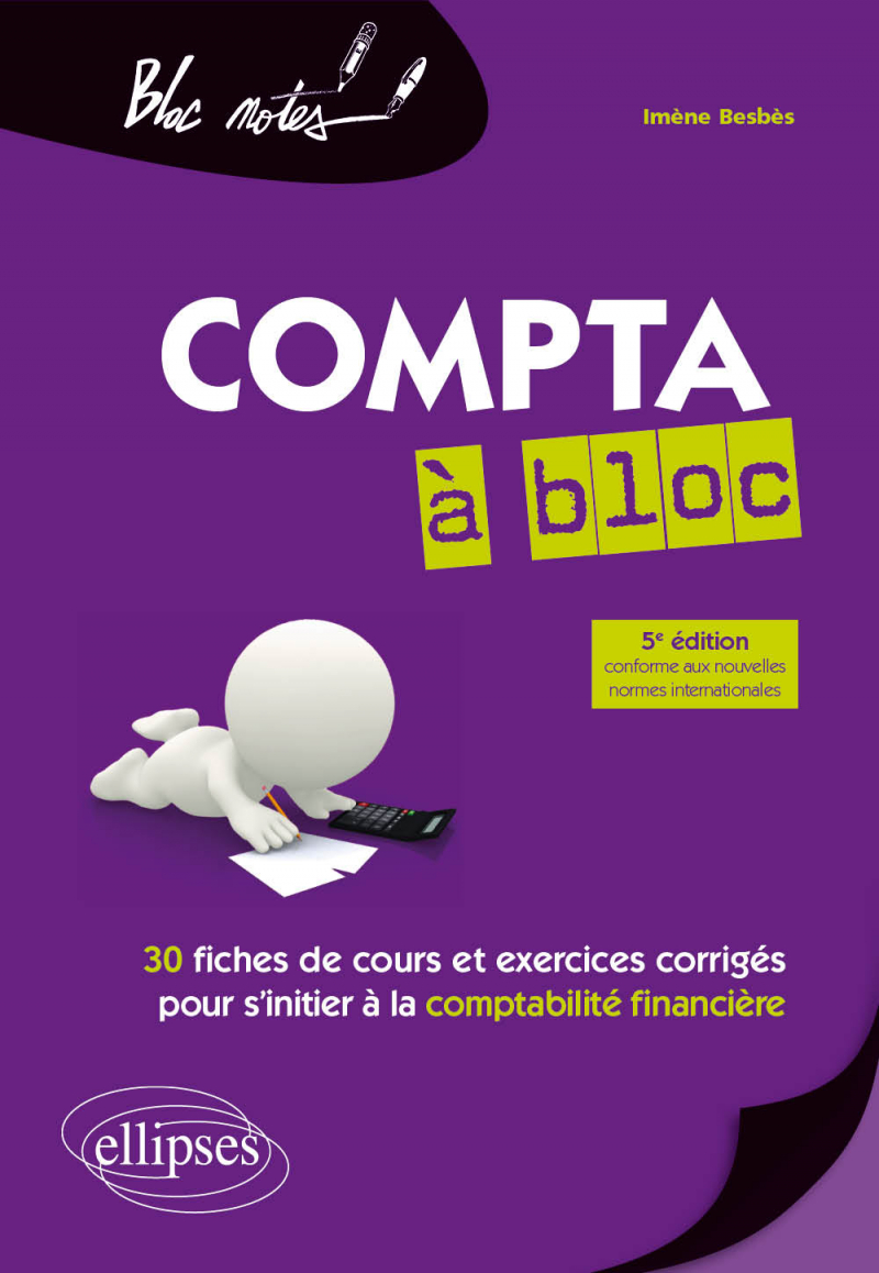 Compta à bloc. 30 fiches de cours et d'exercices corrigés pour s'initier à la comptabilité financière - 5e édition