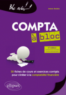 Compta à bloc. 30 fiches de cours et d'exercices corrigés pour s'initier à la comptabilité financière - 5e édition