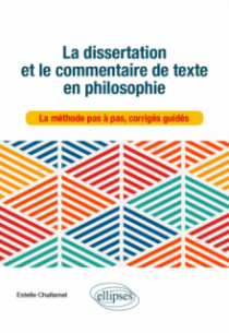 La dissertation et le commentaire de texte en philosophie. La méthode pas à pas, corrigés guidés.