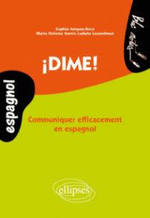 ¡Dime! Communiquer efficacement en espagnol (niveau 2)