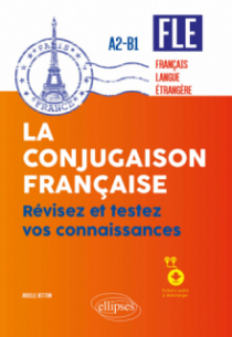 FLE (français langue étrangère). La conjugaison française. Révisez et testez vos connaissances • A2-B1 (avec fichiers audio)