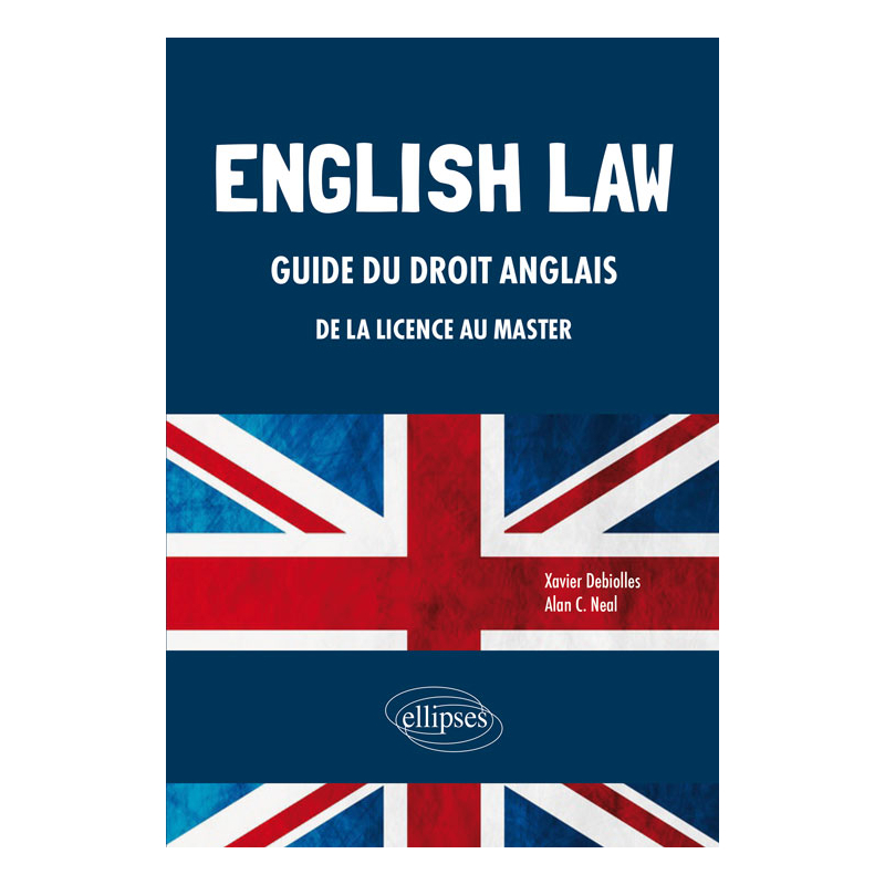 English Law. Guide du droit anglais de la Licence au Master