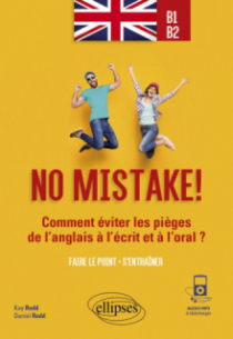 No mistake! Comment éviter les pièges de l'anglais à l'écrit et à l'oral ? (avec exercices corrigés et fichiers audio) B1-B2