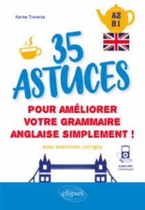 Anglais. 35 astuces pour améliorer votre grammaire simplement ! [A2-B1] (avec exercices corrigés et fichiers audio)