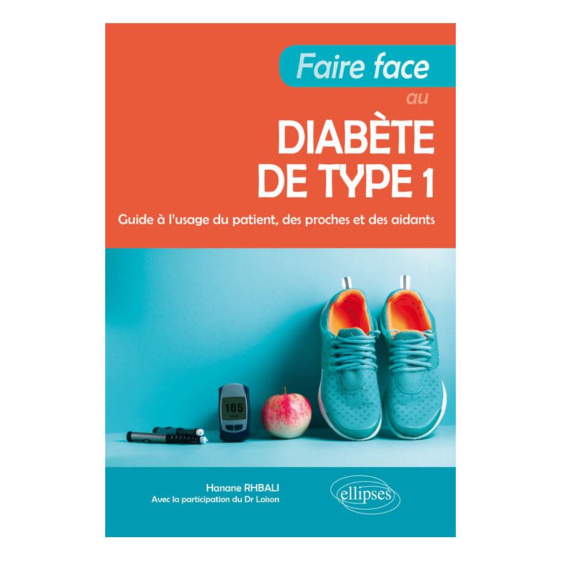 Faire face au diabète de type 1 - Guide à l'usage du patient, des proches et des aidants