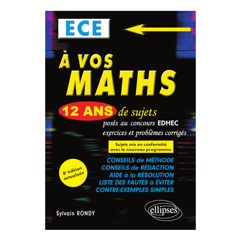 A vos maths ! 12 ans de sujets corrigés posés au concours EDHEC de 2008 à 2019 - ECE - 8e édition