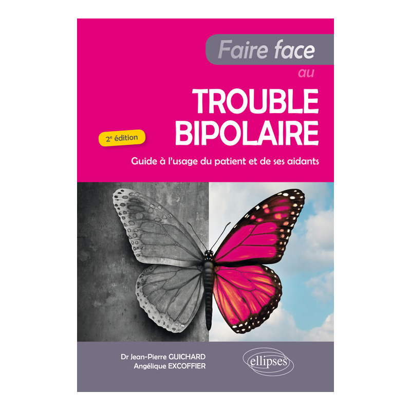 Faire Face au Trouble bipolaire - Guide à l'usage du patient et de ses aidants - 2e édition