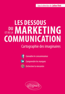Les dessous du marketing et de la communication. Cartographie des imaginaires