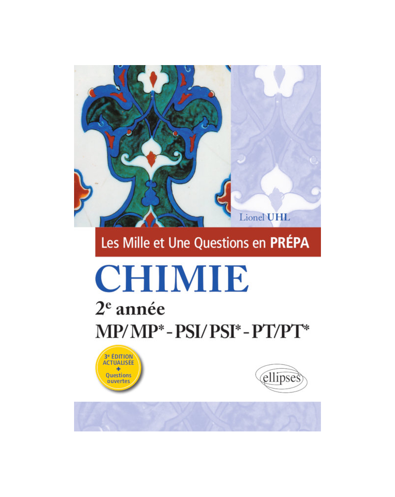 Les 1001 questions de la chimie en prépa - 2e année MP/MP* - PSI/PSI* - PT/PT* - 3e édition actualisée