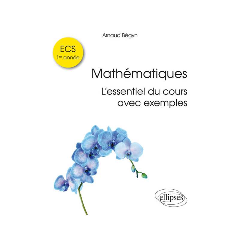 Mathématiques ECS 1re année – L'essentiel du cours avec exemples