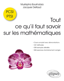 Tout ce qu’il faut savoir sur les mathématiques en PCSI et PTSI - Cours complet avec démonstrations, 167 méthodes, 228 exemples détaillés et 387 exercices d’entraînement corrigés