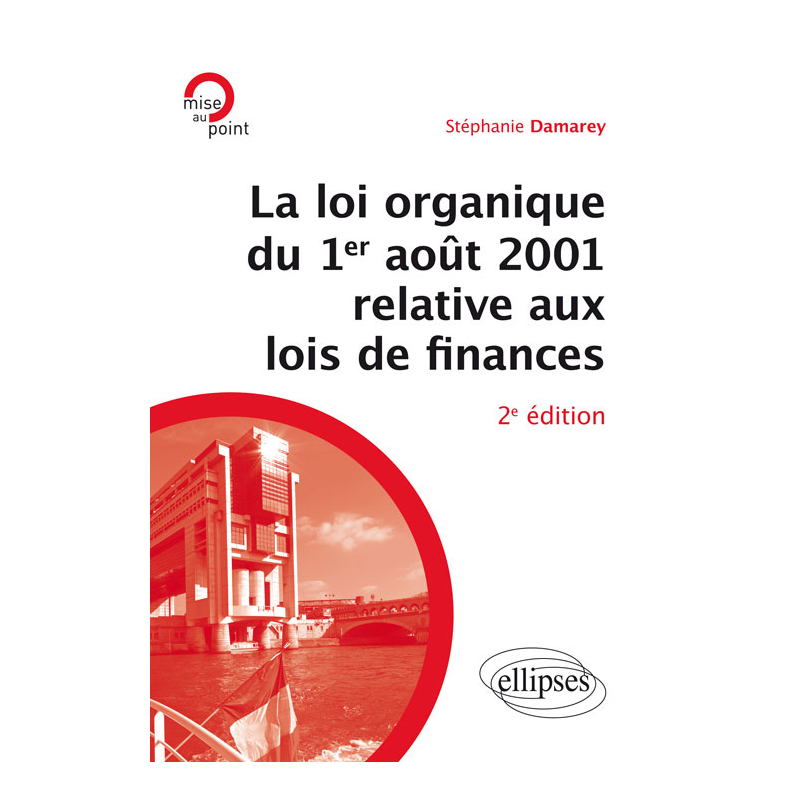 La loi organique du 1er août 2001 relative aux lois de finances (Introduction aux finances publiques) - 2e édition