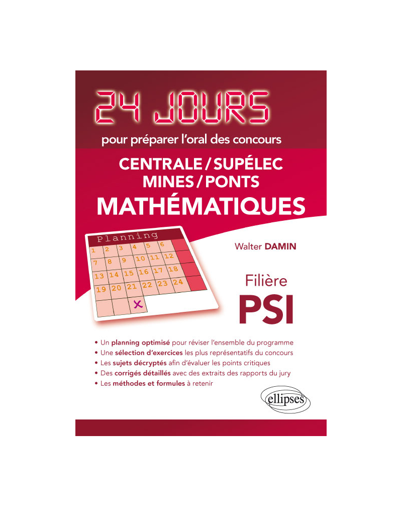 Mathématiques 24 jours pour préparer l’oral des concours Centrale/Supélec/Mines/Ponts - Filière PSI - 2ème édition actualisée
