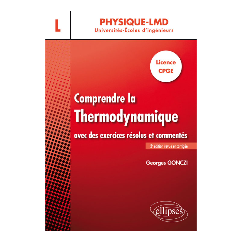 Comprendre la thermodynamique avec des exercices résolus et commentés - Licence, CPGE - 2e édition revue et corrigée