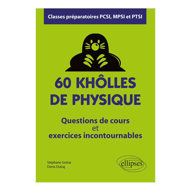 60 khôlles de Physique - Questions de cours et exercices incontournables - Classes préparatoires PCSI, MPSI et PTSI