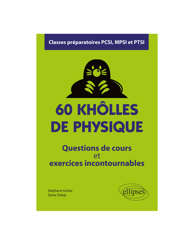 60 khôlles de Physique - Questions de cours et exercices incontournables - Classes préparatoires PCSI, MPSI et PTSI
