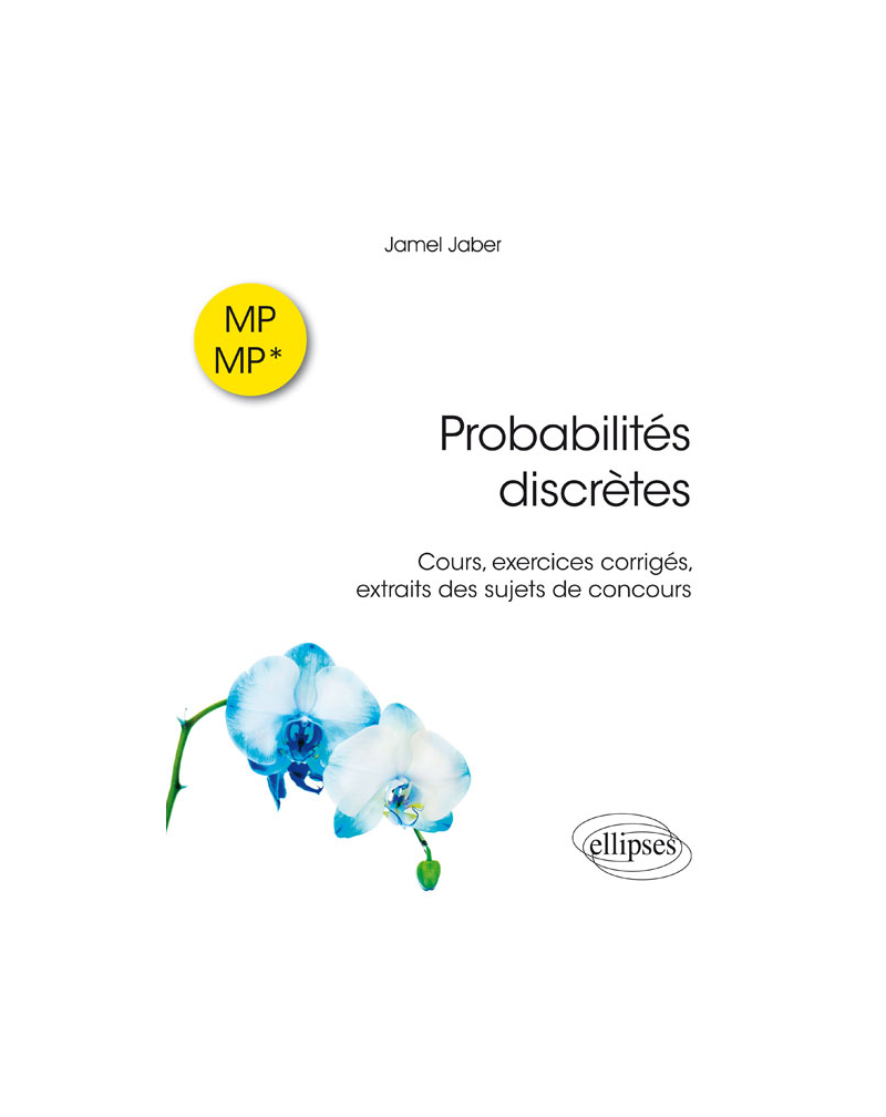 Probabilités discrètes MP-MP* - Cours, exercices corrigés, extraits de sujets de concours