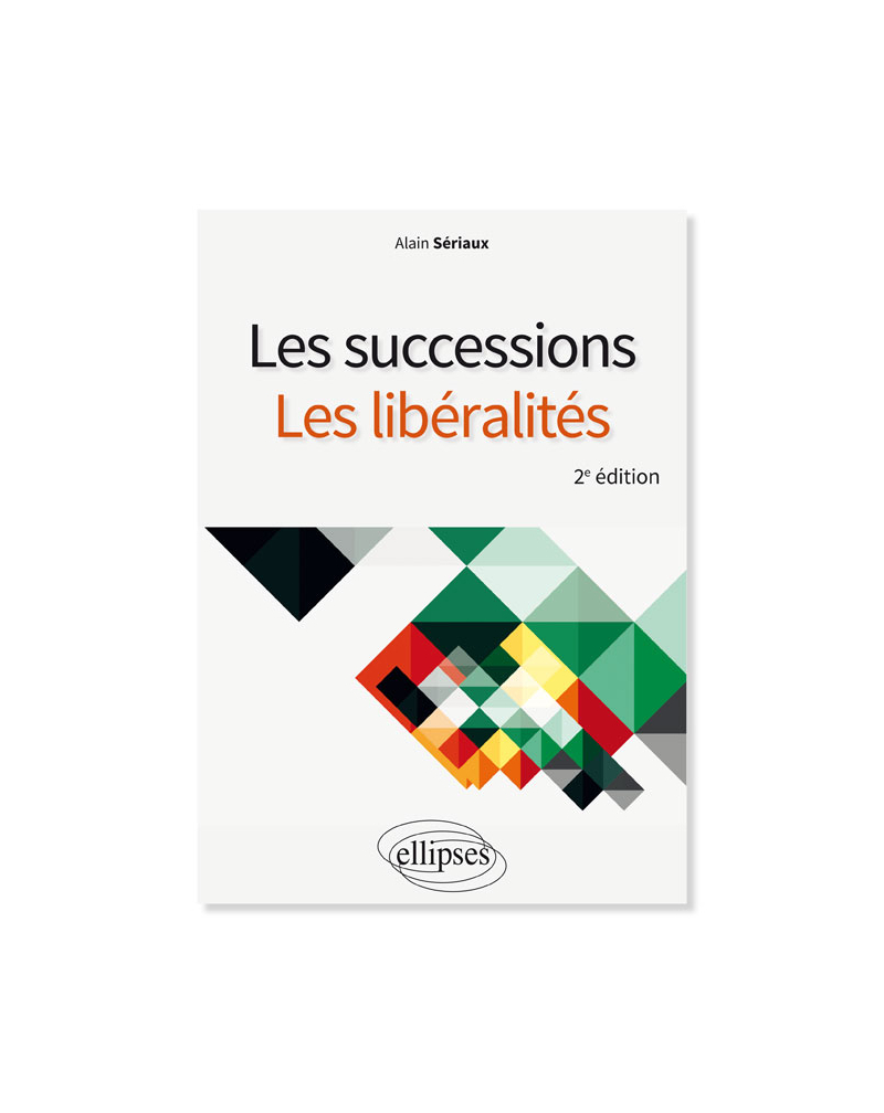 Les successions, les libéralités - 2e édition