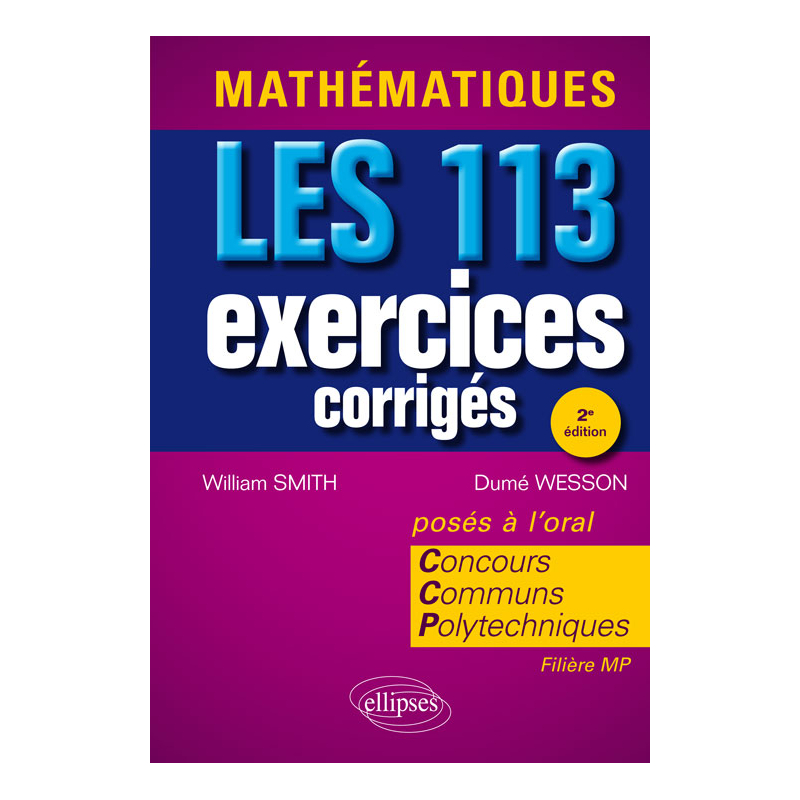 Mathématiques. Les 113 exercices corrigés du Concours Communs Polytechniques