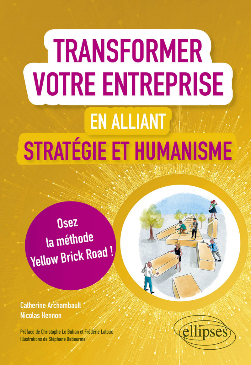 Transformer votre entreprise en alliant stratégie et humanisme - Osez la méthode Yellow Brick Road