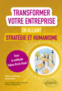 Transformer votre entreprise en alliant stratégie et humanisme - Osez la méthode Yellow Brick Road