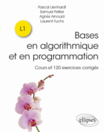 Bases en algorithmique et en programmation - Cours et 120 exercices corrigés