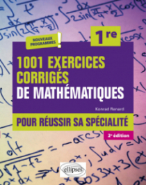 1001 exercices corrigés de Mathématiques - Pour réussir sa spécialité - Première - 2e édition