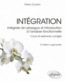 Intégration - Intégrale de Lebesgue et introduction à l’analyse fonctionnelle - Cours et exercices corrigés - 2e édition