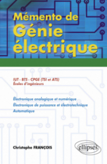 Mémento de Génie électrique.50 fiches de synthèse en électronique analogique et numérique, électronique de puissance et électrotechnique, automatique