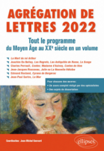 Agrégation de Lettres 2022. Tout le programme du Moyen Age au XXe siècle en un volume - - La Mort du roi Arthur - Joachim Du Bellay, Les Regrets, Le Songe, Les Antiquités de Rome - Charles Perrault, Contes ; Madame d’Aulnoy, Contes de fées - Jean-Jacques Rousseau, Julie ou La Nouvelle Héloïse - Edmond Rostand, Cyrano de Bergerac - Jean-Paul